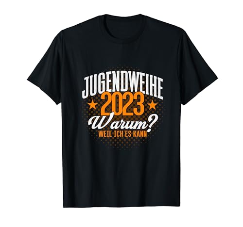 Jugendweihe 2023 Deko Warum Weil Ich Es Kann Mädchen Junge T-Shirt von 2023 Jugendweihe Deko Kleider Erwachsen Werden