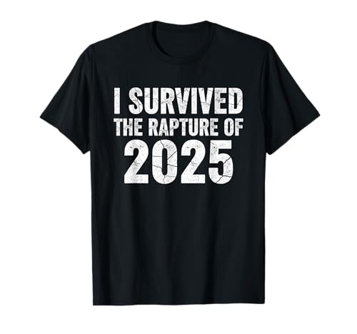 Lustig I Survived The Rapture of 2025 Männer Frauen Humor T-Shirt Lustig I Survived The Rapture of 2025 Männer Frauen Humor T-Shirt von 2025 men women humor
