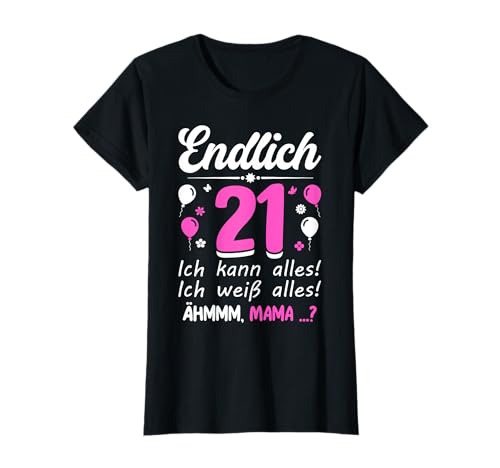 Damen Endlich 21 Geburtstag Ich Kann Alles Ich Weiß Alles T-Shirt von 21. Geburtstag Damen Geburtstag Party Outfit