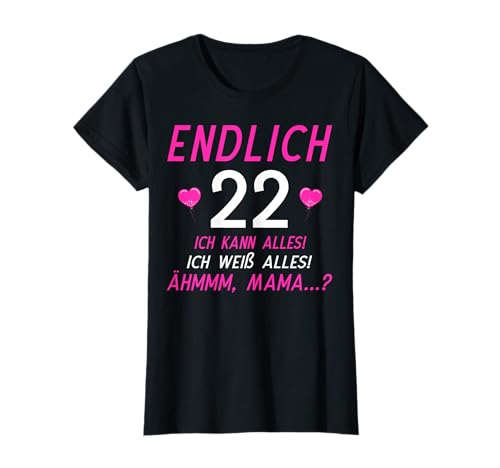 Damen Endlich 22 - Ich Kann Alles Ich Weiß Alles Geburtstag T-Shirt von 22. Geburtstag Mädchen Deko Fun Artikel