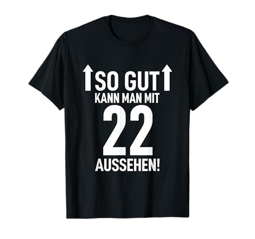 22. Geburtstag Mann 22 Jahre So Gut Kann Man Mit 22 Aussehen T-Shirt 22. Geburtstag Mann 22 Jahre So Gut Kann Man Mit 22 Aussehen T-Shirt von 22. Geburtstag Shirt 22. Geburtstag Geschenk Idee