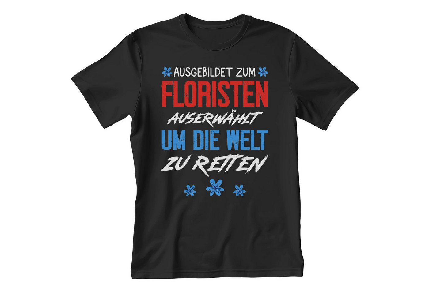 22Feels T-Shirt Florist Geschenk Männer Spruch Beruf Ausbildung Abschluss IN DEUTSCHLAND BEDRUCKT von 22Feels