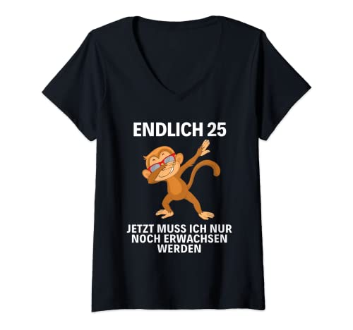 Damen Jetzt muss ich nur noch erwachsen werden Endlich 25 T-Shirt mit V-Ausschnitt von 25. Geburtstag Geschenk Mann Frau Endlich 25