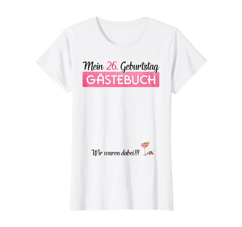 Gästebuch 26. Geburtstag Frauen Lustiges 26 Jahre Party T-Shirt Gästebuch 26. Geburtstag Frauen Lustiges 26 Jahre Party T-Shirt von 26ter Geburtstag Gästebuch Geschenk Frau