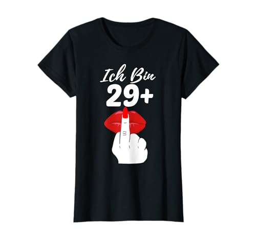 Ich bin 29 plus Frauen Mittelfinger Lustiges 30. Geburtstag T-Shirt von 29+ Geburtstag Mittelfinger Deko & Geschenke