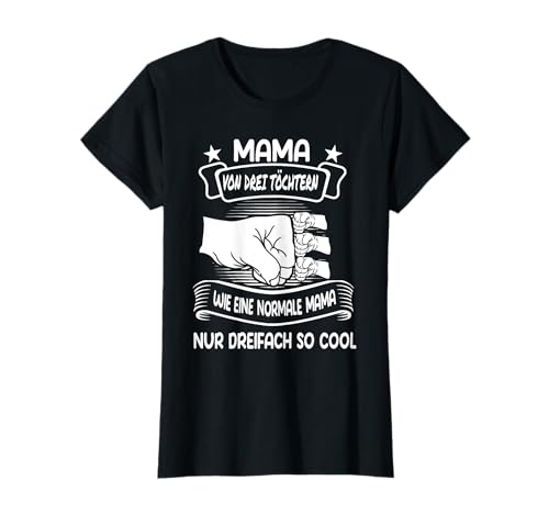 Mama von drei Töchtern Mutter 3 Töchter T-Shirt von 3 Töchter & Mama Geschenk-Idee