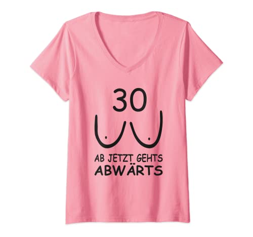 Damen Ab Jetzt Gehts Abwärts 30. Geburtstag Damen Geschenk T-Shirt mit V-Ausschnitt von 30 Jahre Sprüche Geburtstags Geschenk für Frauen