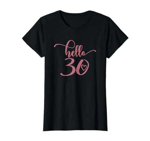 30. Geburtstag Frauen Hello 30 Thirty 30 Years Old Cute T-Shirt von 30th Birthday Gifts For Women by Art Like Wow