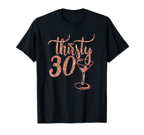 30 Geburtstag Shirt Gift Girly Rose Gold Thirsty 30 Thirty T-Shirt von 30th Birthday Tees DE