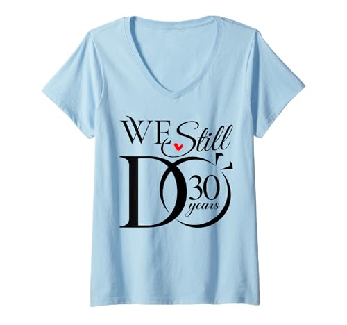 Damen We Still Do 30 Years Funny Couple 30th Wedding Anniversary T-Shirt mit V-Ausschnitt Damen We Still Do 30 Years Funny Couple 30th Wedding Anniversary T-Shirt mit V-Ausschnitt von 30th Wedding Anniversary Gift Apparel