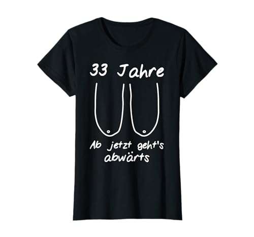 33. Geburtstag Frau Lustig TShirt Spruch Damen Fun Spass T-Shirt 33. Geburtstag Frau Lustig TShirt Spruch Damen Fun Spass T-Shirt von 33. Geburtstag Motive für Frauen mit Humor