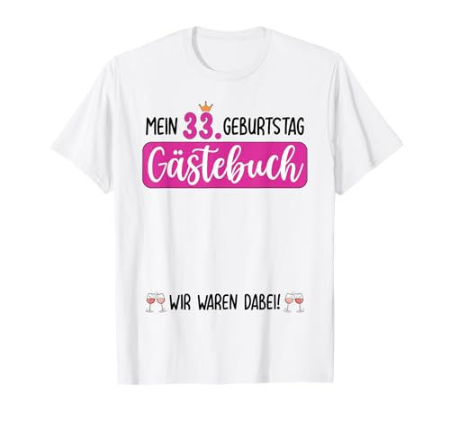 Frauen 33. Geburtstag Unterschreiben für Gäste T-Shirt Frauen 33. Geburtstag Unterschreiben für Gäste T-Shirt von 33. Geburtstag Party Damen Gästebuch Outfit
