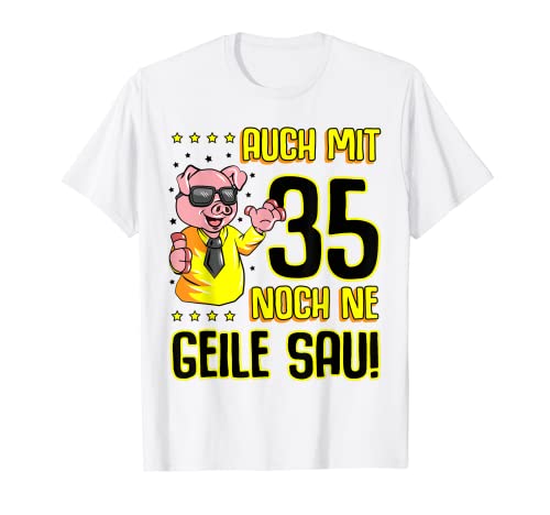 Herren Auch mit 35 noch ne geile Sau 35. Geburtstag 35 Jahre Mann T-Shirt Herren Auch mit 35 noch ne geile Sau 35. Geburtstag 35 Jahre Mann T-Shirt von 35 Jahren war ich mal der Schnellste 35 Geburtstag