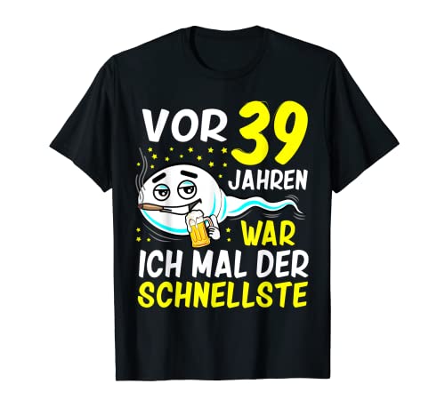 Herren Vor 39 Jahren war ich mal der Schnellste 39. Geburtstag Mann T-Shirt Herren Vor 39 Jahren war ich mal der Schnellste 39. Geburtstag Mann T-Shirt von 39 Geburtstag 39. Jubiläum 39 Jahre 39. Geburtstag