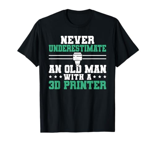 Never Underestimate An Old Man With A 3D Printer T-Shirt von 3D Drucker Designs Ideen Printer