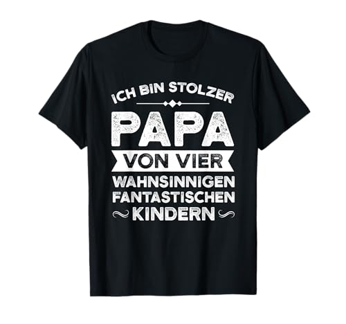Ich bin stolzer Papa von 4 Kindern Papa 4 Kinder T-Shirt Ich bin stolzer Papa von 4 Kindern Papa 4 Kinder T-Shirt von 4 Kinder & Vater Geschenk