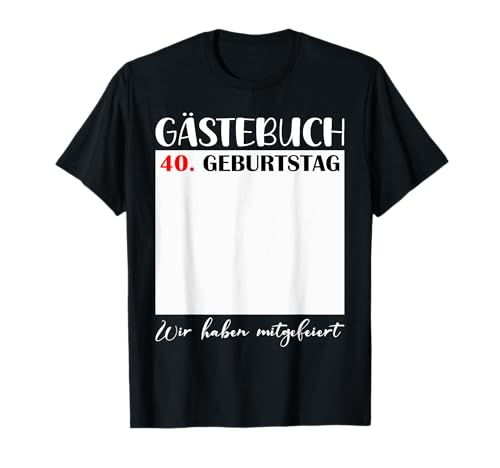 40. Geburtstag Deko 40 Jahre Damen 40 Geburtstag Männer T-Shirt von 40 Geburtstag Frauen Herren Geburtstagsgeschenk