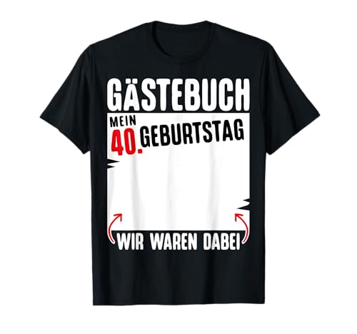Herren T-Shirt 40 Geburtstag Männer Geschenk 40er Geburtstag T-Shirt Herren T-Shirt 40 Geburtstag Männer Geschenk 40er Geburtstag T-Shirt von 40 Geburtstag Männer T-Shirt mit Gästebuch