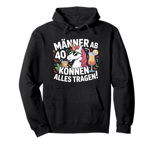 Männer Ab 40 Können Alles Tragen Einhorn Pullover Hoodie Männer Ab 40 Können Alles Tragen Einhorn Pullover Hoodie von 40 Geburtstag Party