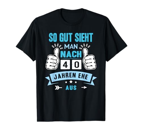 So Gut Sieht Man Nach 40 Jahren Ehe Aus Rubinhochzeit T-Shirt von 40 Hochzeitstag Ehe Geschenk Rubinhochzeit
