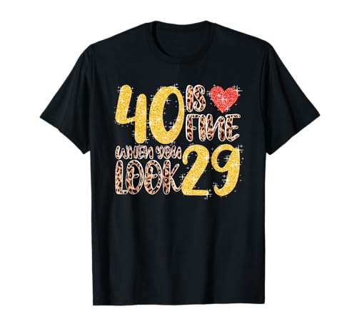 40 Is Fine When You Look 29 40. Geburtstagsparty Herren Damen T-Shirt von 40 Is Fine When You Look 29 Turning 40 Years Old