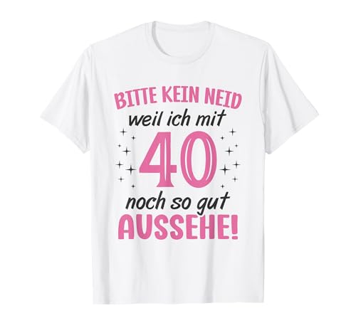 40. Geburtstag Frauen bitte kein Neid 40 Jahre T-Shirt 40. Geburtstag Frauen bitte kein Neid 40 Jahre T-Shirt von 40 Jahre Geburtstag Geburtstagsgeschenk für Frauen