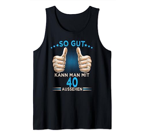 So gut kann man mit 40 aussehen 40. Geburtstag Mann Herren Tank Top So gut kann man mit 40 aussehen 40. Geburtstag Mann Herren Tank Top von 40 Jahre Geburtstag Geschenkidee Mann Frau