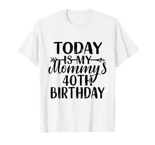 Party-Idee zum 40. Geburtstag von Today Is My Mommy für Mama T-Shirt von 40 Year Old Woman Birthday Ideas