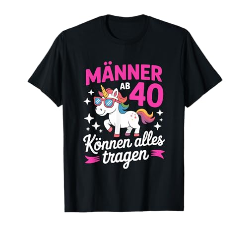 Männer Ab 40 Können Alles Tragen T-Shirt von 40. Geburtstag 40 Jahre Alt Feier