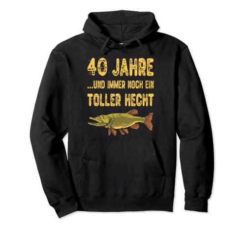 40 Jahre Geburtstag Angler Angeln Toller Hecht Lustig Männer Pullover Hoodie 40 Jahre Geburtstag Angler Angeln Toller Hecht Lustig Männer Pullover Hoodie von 40. Geburtstag Angeln Angler Lustiger Spruch