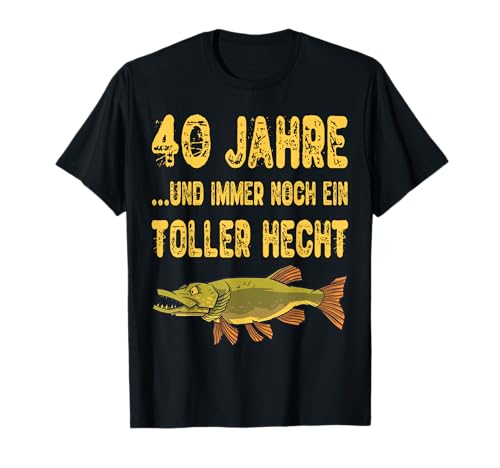 40 Jahre Geburtstag Angler Angeln Toller Hecht Lustig Männer T-Shirt von 40. Geburtstag Angeln Angler Lustiger Spruch