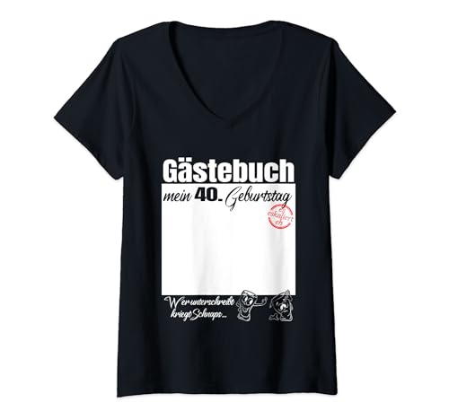 Damen Gästebuch 40. Geburtstag – Wer unterschreibt kriegt Schnaps T-Shirt mit V-Ausschnitt Damen Gästebuch 40. Geburtstag – Wer unterschreibt kriegt Schnaps T-Shirt mit V-Ausschnitt von 40. Geburtstag Damen Herren Gästebuch Geburtstag