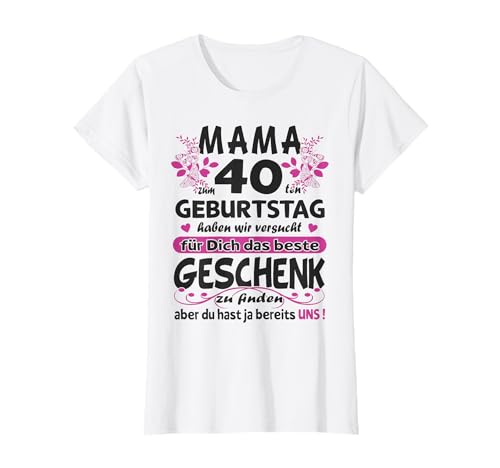 40 Jahre alt - Mama 40.Geburtstag Sprüche lustig Frauen T-Shirt 40 Jahre alt - Mama 40.Geburtstag Sprüche lustig Frauen T-Shirt von 40. Geburtstag Frauen Geschenkidee