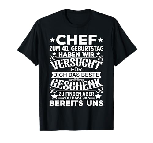 40 Geburtstag Männer Chef Für Dich Das Beste 40 Jahre Mann T-Shirt von 40. Geburtstag Männer Chef Geschenke 40er 40 Jahre