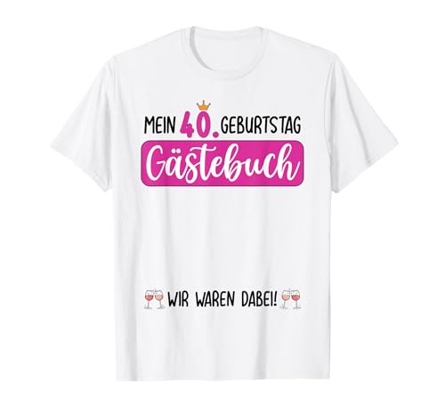 Frauen 40. Geburtstag Unterschreiben für Gäste T-Shirt von 40. Geburtstag Party Damen Gästebuch Outfit