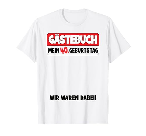40. Geburtstag 40 Jahre Lustiges Gästebuch Frauen Männer T-Shirt 40. Geburtstag 40 Jahre Lustiges Gästebuch Frauen Männer T-Shirt von Geburtstag Party Herren Bekleidung Gästeliste Deko