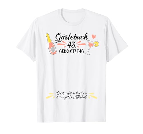 Damen 43 Geburtstag Gästebuch Frau Geburtstagsparty T-Shirt von 43. Geburtstag Gästebuch Erst Unterschreiben