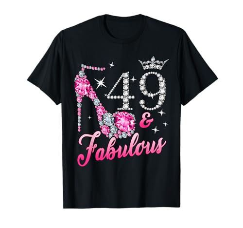 49 Fabelhafter 49. Geburtstag für Damen, Mädchen, Queen Crown, High Heel T-Shirt von 49th birthday shirts for women fabulous since 1975
