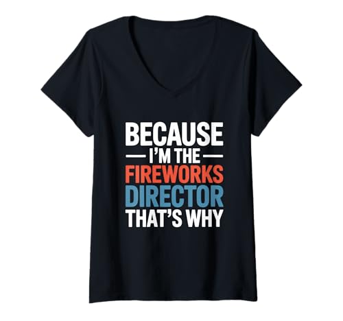 Damen Because I'm The Fireworks Director 4. Juli T-Shirt mit V-Ausschnitt Damen Because I'm The Fireworks Director 4. Juli T-Shirt mit V-Ausschnitt von 4th of July Independence Day