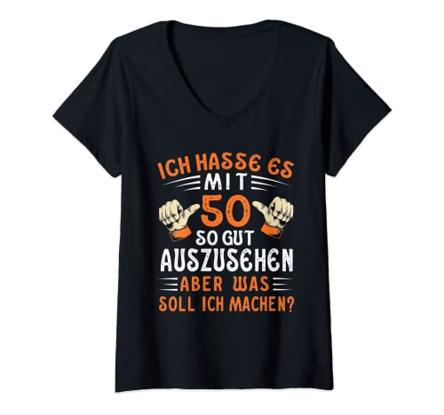Damen Ich hasse es mit 50 so gut auszusehen T-Shirt mit V-Ausschnitt von 50. Geburtstag Damen Herren 50 Jahre Geschenk