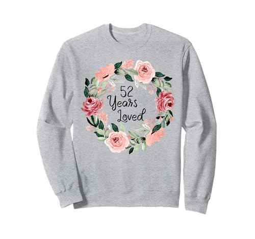 52 Years Loved Women Men 52 Years Old 52th Birthday Sweatshirt 52 Years Loved Women Men 52 Years Old 52th Birthday Sweatshirt von 52 Years Old 52th Birthday Gifts for Women