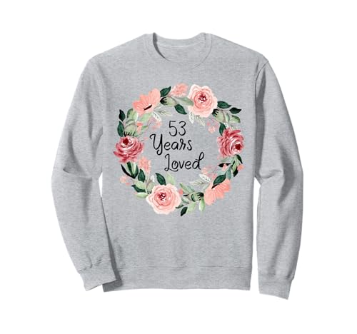 53 Years Loved Women Men 53 Years Old 53th Birthday Sweatshirt von 53 Years Old 53th Birthday Gifts for Women