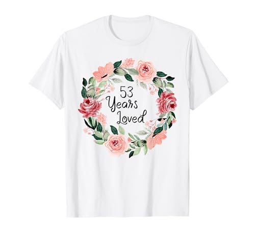 53 Years Loved Women Men 53 Years Old 53th Birthday T-Shirt von 53 Years Old 53th Birthday Gifts for Women