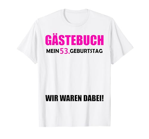 53. Geburtstag Jungen Gäste 53 Jahre 1972 Deko Gästebuch T-Shirt 53. Geburtstag Jungen Gäste 53 Jahre 1972 Deko Gästebuch T-Shirt von 53.Geburtstag 53 Jahre Deko Feier T-Shirt Geschenk