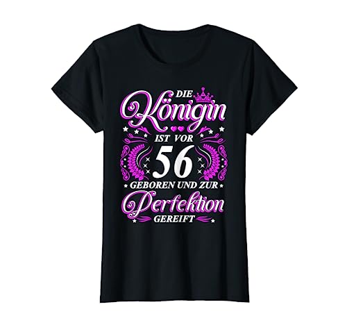 Damen Die Königin ist vor 56 Jahren geboren 56. Geburtstag Frauen T-Shirt von 56. Geburtstag Damen 56 Jahre Königin 56 Jahre