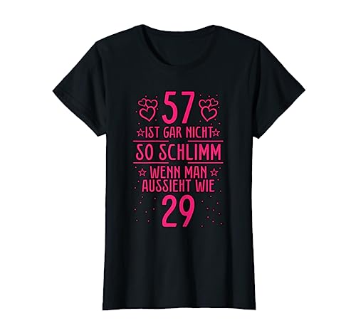 57. Geburtstag Frau Frauen 57 Ist Gar Nicht So Schlimm T-Shirt von 57 Geburtstag Frauen Geschenk Geburtstagsparty