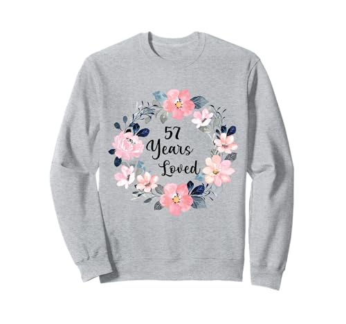 57 Years Loved 57th Birthday Floral 57 Year Old Men Women Sweatshirt 57 Years Loved 57th Birthday Floral 57 Year Old Men Women Sweatshirt von 57th Birthday 57 Years Old Gifts for Mom Grandma