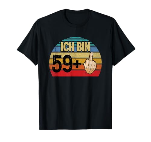 Ich bin 59 + 1 Plus Mittelfinger 60 Geburtstag Männer Lustig T-Shirt Ich bin 59 + 1 Plus Mittelfinger 60 Geburtstag Männer Lustig T-Shirt von 60 Geburtstag Geschenk