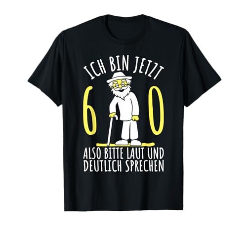 60er Geburtstag Mann, Ich bin 60. Geburtstag lustig Herren T-Shirt von 60 Jahre alt - 60ter Geburtstag Geschenk m/w