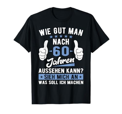 60 Geburtstag Frauen Männer 60 Jahre T-Shirt 60 Geburtstag Frauen Männer 60 Jahre T-Shirt von 60. Geburtstag Geschenke